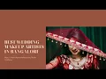 Benefits Of Hiring the Best Wedding Makeup Artist