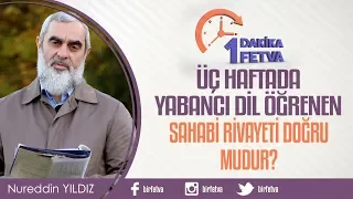 Üç haftada yabancı dil öğrenen sahabi rivayeti doğru mudur?