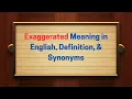Exaggerated Meaning in English Definition Synonyms Thesaurus Thrive