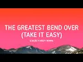 The Greatest Bend Over (Take It Easy) (Chlöe x MOLIY Remix) - Lyrics