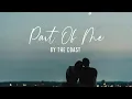 Download Lagu Part Of Me - By The Coast (Lyrics)