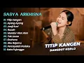 Download Lagu Sasya Arkhisna - TITIP KANGEN - AYANG AYANG || DANGDUT KOPLO HITS 2025