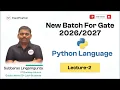 NEW BATCH GATE DA - 2026 2027 LECTURE-2 PYTHON PROGRAMING