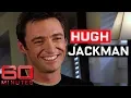 The boy from Oz - Hugh Jackman 60 Minutes Australia