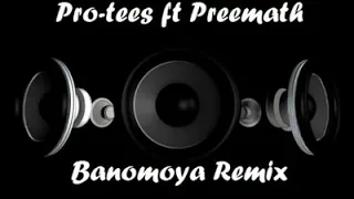 pro tee ft preemath banomoya remix