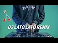 DJ LATO LATO 2023 VIRAL TIKTOK FULL BASS TERBARU