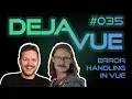 DejaVue - Error Handling in Vue
