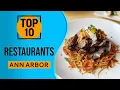 Top 10 Best Restaurants in Ann Arbor Michigan