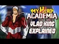 Vlad King My Hero Academia Explained