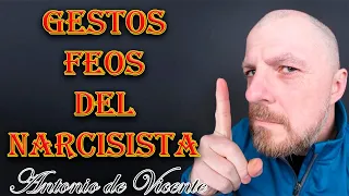gestos muy feos del narcisista