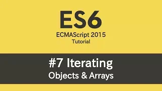 ES6 Tutorial - Iterating Objects Arrays