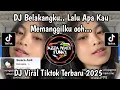 DJ TIBA TIBA KAU MINTA MAAF PADAKU SLOWED VERSI TIKTOK || DJ SELINGKUH VIRAL TIKTOK