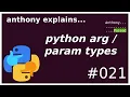 all python argument parameter types beginner - intermediate anthony explains