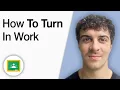 How to Turn in Work in Google Classroom 2025 Full Guide