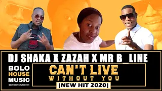 dj shaka x zazah x mr b line cant leave without you new hit 2020 