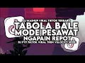 Download Lagu DJ MODE PESAWAT X TABOLA BALE X NGAPAIN REPOT SLOW VIRAL TIKTOK TERBARU 2025
