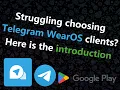 Struggling choosing Telegram WearOS clients Here is the introduction
