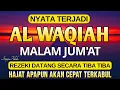 Dahsyat Surat AL WAQIAH 7×, dengarkan hutang lunas ✅, Rezeki mengalir deras, al waqiah merdu