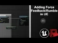 Adding Force Feedback Rumble in Unreal Engine