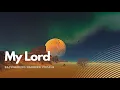 Download Lagu My Lord - Background Nasheed