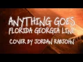 Anything Goes - Florida Georgia Line // Cover by Jordan Rabjohn