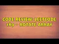 Code Review LeetCode 189 - Rotate Array 3 Solutions