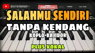 salahmu sendiri tanpa kendang koplo bajidor plus vokal