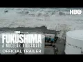 Lagu Fukushima: A Nuclear Nightmare | Official Trailer | HBO