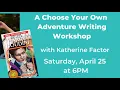 Learn to Write a Choose Your Own Adventure Story with Katherine Factor