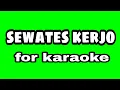 Lagu Sewates kerjo karaoke NELONGSO banget