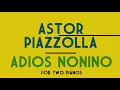 Astor Piazzolla - Adios Nonino for Two Pianos [Score-Video]