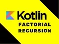 Kotlin Tutorial Recursion Factorial Part 2