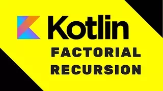 Kotlin Tutorial Recursion Factorial Part 2