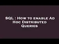 SQL How to enable Ad Hoc Distributed Queries