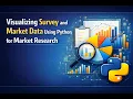 Visualizing Survey and Market Data Using Python for Market Research