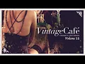 Download Lagu Vintage Café Trilogy Vol. 11, 12 \u002613 (Four Hours of Chill)