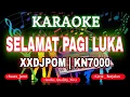 Download Lagu KARAOKE DJ SELAMAT PAGI LUKA XXDJPOM KN7000 DFC RECORD