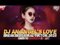 Download Lagu DJ AN ANGEL'S LOVE BREAKBEAT 2025 TERBARU VIRAL TIKTOK