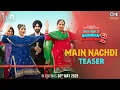 Download Lagu Main Nachdi - Teaser| Saunkan Saunkanay 2|Ammy Virk, Sargun M, Nimrat K, Jasmeen, Kaptaan, Desi Crew