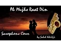 Download Lagu #53:-Ab Mujhe Raat Din| Sonu Nigam| Saxophone Cover| Instrumental