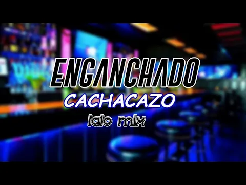 Download MP3 ENGANCHADO|CACHACAZO|MIX|LALO|Y|LOS|DESCALZOS|