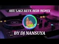Download Lagu AKU LAGI BETE BEIB REMIX by DJ NANSUYA