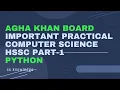 Important Practical Python HSSC Part-1 Aga Khan Board AKUEB CS Knowledge