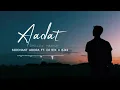 Download Lagu Aadat Siddhant Arora Ft. Dj RIK X BIKI  (chillout mashup)