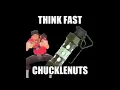 THINK FAST CHUCKLENUTS