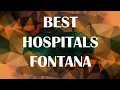 Best Hospitals in Fontana United States