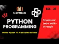 Python Programming Operators Code Walk-through LEC 27 LearnNCode