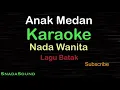 Download Lagu ANAK MEDAN-Lagu Batak-Trio Lamtama|KARAOKE NADA WANITA​⁠ -Female-Cewek-Perempuan@ucokku