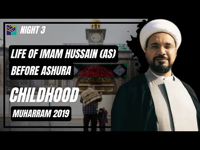 ⁣Night 3 | CHILDHOOD | Life of Imam Hussain Before Ashura | Sheikh Mohammed Al-Hilli | Muharram 2019
