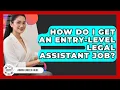How Do I Get An Entry-Level Legal Assistant Job - Admin Career Guide